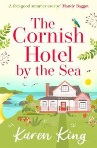 Cover image for The Cornish Hotel by the Sea: The perfect uplifting summer read