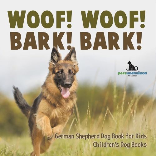 Cover image for Woof! Woof! Bark! Bark! German Shepherd Dog Book for Kids Children's Dog Books
