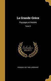 Cover image for La Grande-Grece: Paysages Et Histoire; Tome 3