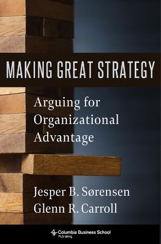 Cover image for Making Great Strategy: Arguing for Organizational Advantage