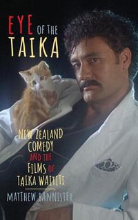 Cover image for Eye of the Taika: New Zealand Comedy and the Films of Taika Waititi