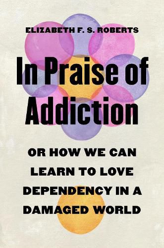 Cover image for In Praise of Addiction