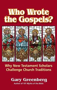 Cover image for Who Wrote the Gospels? Why New Testament Scholars Challenge Church Traditions