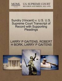 Cover image for Sundry (Vincent) V. U.S. U.S. Supreme Court Transcript of Record with Supporting Pleadings