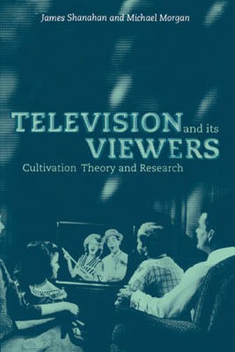 Cover image for Television and its Viewers: Cultivation Theory and Research