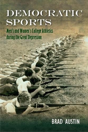 Cover image for Democratic Sports: Men's and Women's College Athletics during the Depression