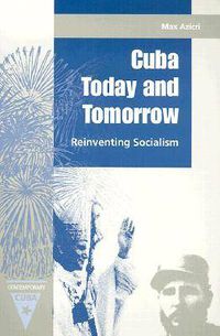 Cover image for Cuba Today and Tomorrow: Reinventing Socialism