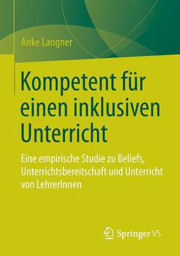 Cover image for Kompetent fur einen inklusiven Unterricht: Eine empirische Studie zu Beliefs, Unterrichtsbereitschaft und Unterricht von LehrerInnen