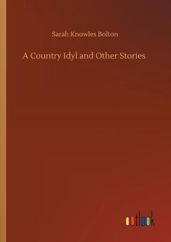 Cover image for A Country Idyl and Other Stories