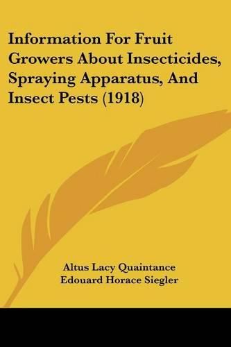 Information for Fruit Growers about Insecticides, Spraying Apparatus, and Insect Pests (1918)