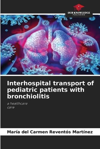 Cover image for Interhospital transport of pediatric patients with bronchiolitis