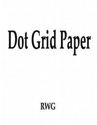 Cover image for Dot Grid Paper: 50 Pages 8.5 X 11