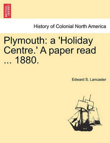 Cover image for Plymouth: A 'Holiday Centre.' a Paper Read ... 1880.