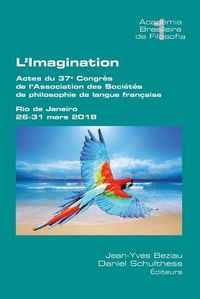 Cover image for L'Imagination: Actes du 37e Congres de l'Association des Societes de philosophie de langue francaise. Rio de Janeiro, 26-131 mars 2018