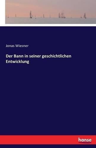 Cover image for Der Bann in seiner geschichtlichen Entwicklung