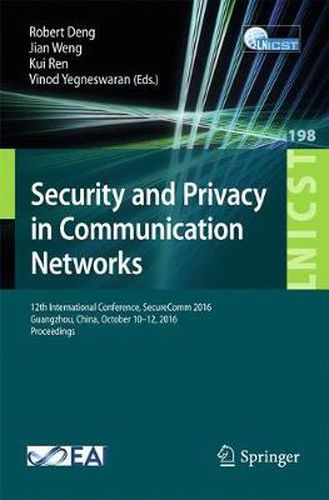 Cover image for Security and Privacy in Communication Networks: 12th International Conference, SecureComm 2016, Guangzhou, China, October 10-12, 2016, Proceedings