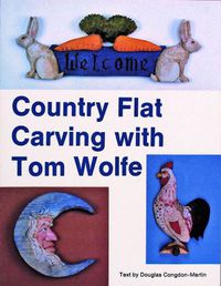 Cover image for Country Flat Carving with Tom Wolfe