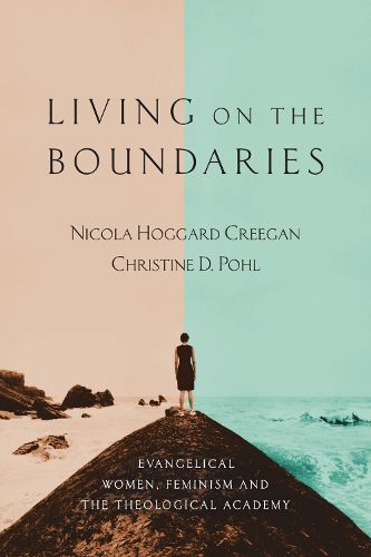 Cover image for Living on the Boundaries: Evangelical Women, Feminism, and the Theological Academy