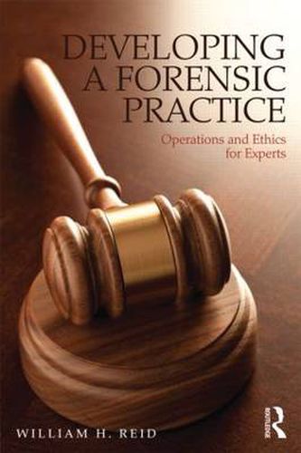 Cover image for Developing a Forensic Practice: Operations and Ethics for Experts