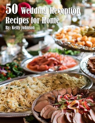 50 Wedding Reception Recipes for Home