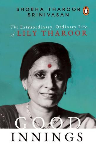 Cover image for Good Innings: The Extraordinary, Ordinary Life of Lily Tharoor