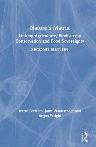 Cover image for Nature's Matrix: Linking Agriculture, Biodiversity Conservation and Food Sovereignty