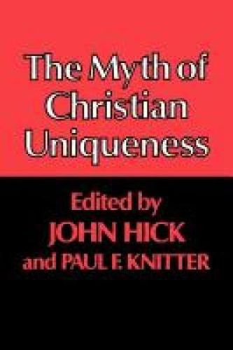 Cover image for The Myth of Christian Uniqueness