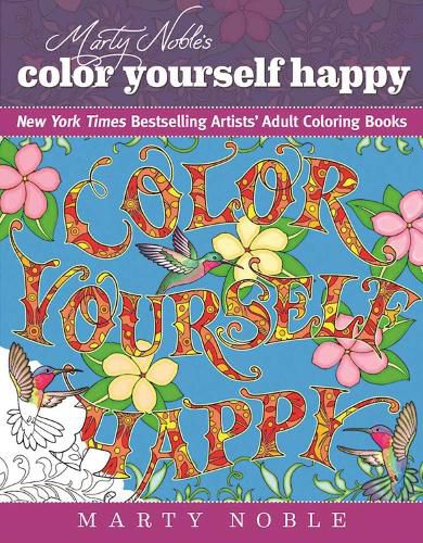 Cover image for Marty Noble's Color Yourself Happy: New York Times Bestselling Artists' Adult Coloring Books