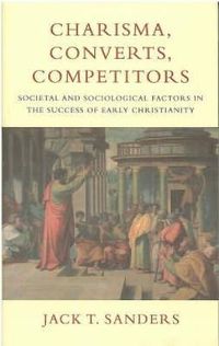 Cover image for Charisma, Converts, Competitors: Societal and Sociological Factors in the Success of Early Christianity