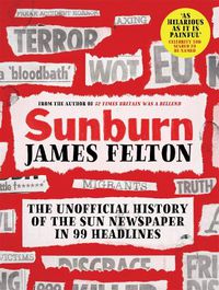 Cover image for Sunburn: The unofficial history of the Sun newspaper in 99 headlines