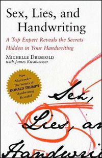 Cover image for Sex, Lies, and Handwriting: A Top Expert Reveals the Secrets Hidden in Your Handwriting