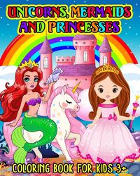 Cover image for Unicorns, Mermaids and Princesses