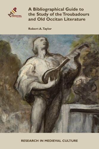 Cover image for A Bibliographical Guide to the Study of Troubadours and Old Occitan Literature