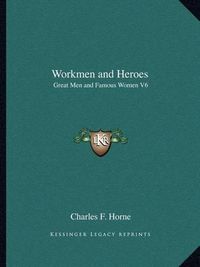 Cover image for Workmen and Heroes: Great Men and Famous Women V6