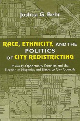 Cover image for Race, Ethnicity, and the Politics of City Redistricting: Minority-Opportunity Districts and the Election of Hispanics and Blacks to City Councils