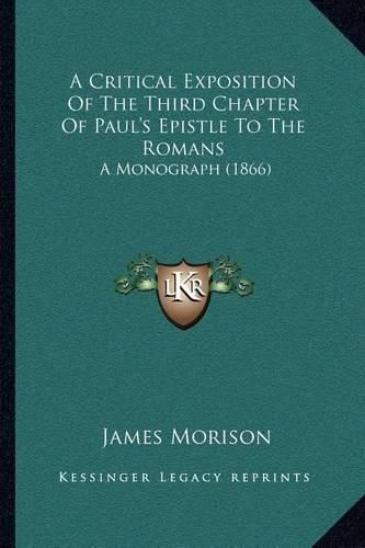 A Critical Exposition of the Third Chapter of Paul's Epistle to the Romans: A Monograph (1866)