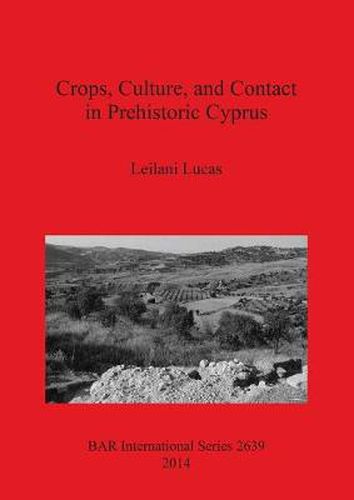 Cover image for Crops Culture and Contact in Prehistoric Cyprus