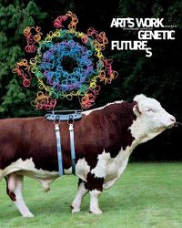 Cover image for Art's Work in the Age of Biotechnology: Shaping Our Genetic Futures