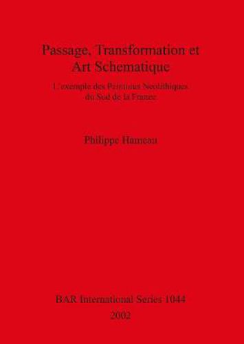 Cover image for Passage, Transformation Et Art Schematique: L'exemple des peintures neolithiques du sud de la France