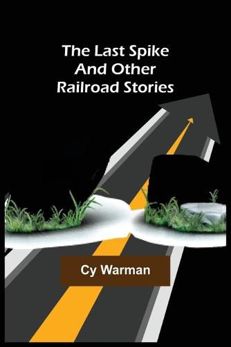 Cover image for The Last Spike;And Other Railroad Stories