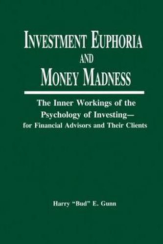 Cover image for Investment Euphoria and Money Madness: The Inner Workings of the Psychology of Investing