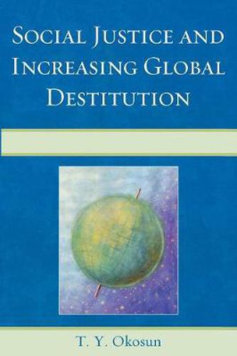 Cover image for Social Justice and Increasing Global Destitution