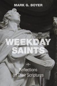 Cover image for Weekday Saints: Reflections on Their Scriptures