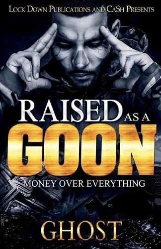 Cover image for Raised as a Goon: Money Over Everything