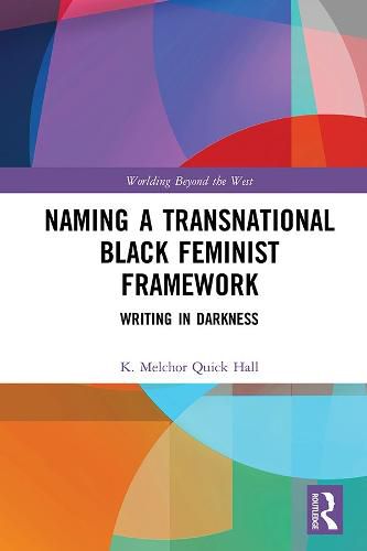 Cover image for Naming a Transnational Black Feminist Framework: Writing in Darkness