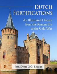 Cover image for Dutch Fortifications: An Illustrated History from the Roman Era to the Cold War