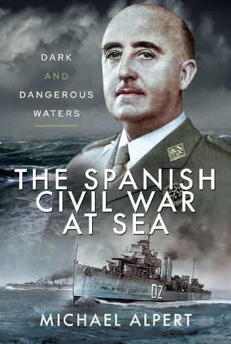 Cover image for The Spanish Civil War at Sea: Dark and Dangerous Waters