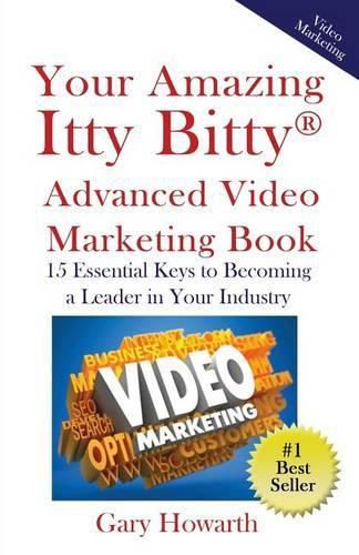 Cover image for Your Amazing Itty Bitty Video Marketing Book: 15 Essential Keys to Becoming a Leader in Your Industry