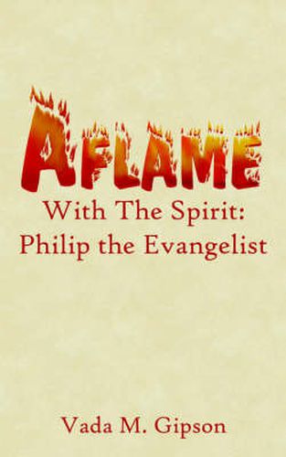 Cover image for Aflame with the Spirit: Philip the Evangelist