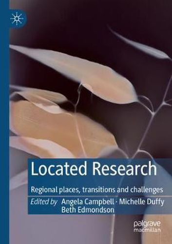 Located Research: Regional places, transitions and challenges